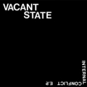 VACANT STATE - Internal Conflict 7"